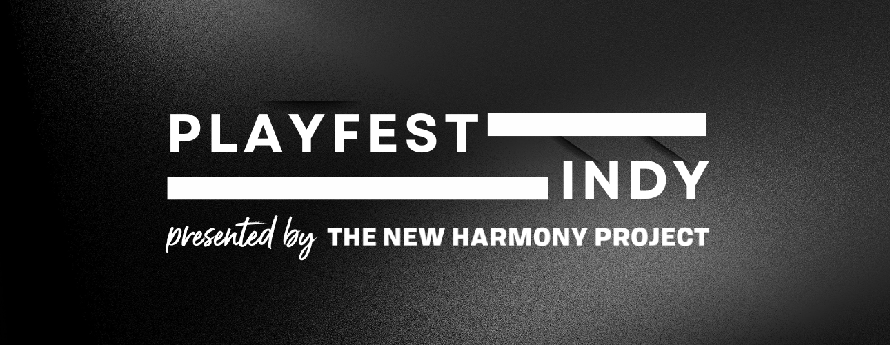 2025-2026 PlayFest Indy presented by The New Harmony Project